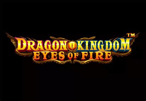 Dragon Kingdom Eyes Of Fire brabet